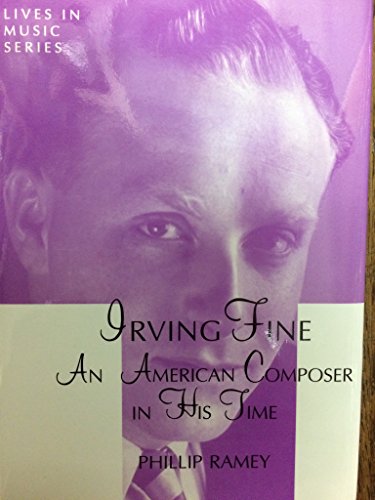 Irving Fine: An American Composer in His Time.