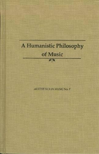 Beispielbild fr The Humanistic Philosophy of Music: Revised Edition zum Verkauf von ThriftBooks-Atlanta