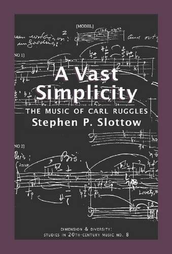 9781576471265: A Vast Simplicity: The Music of Carl Ruggles