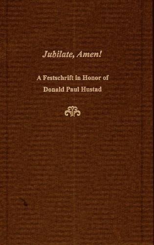 Jubilate, Amen! : A Festschrift in Honor of Donald Paul Hustad