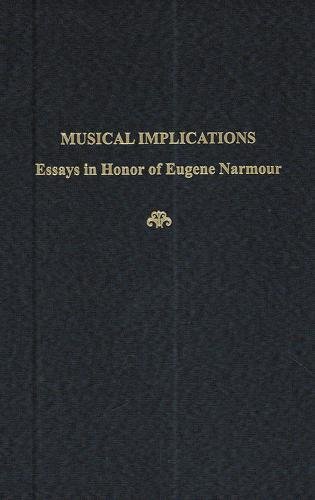 9781576471593: Musical Implications: Essays in Honor of Eugene Narmour (25) (Festschrift)