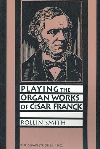 Playing the Organ Works of César Franck