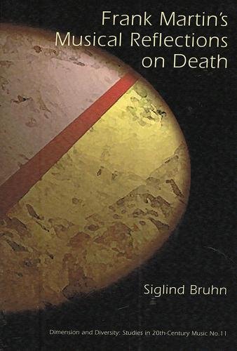 9781576471944: Frank Martin's Musical Reflections On Death (11)