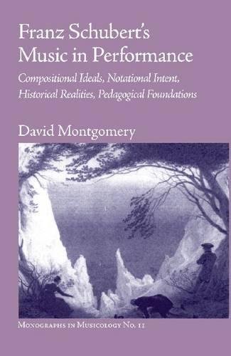 9781576471951: Franz Schubert's Music in Performance: Compositional Ideals, Notational Intent, Historical Realities, Pedagogical Foundations (11)