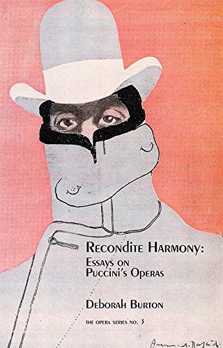 Recondite Harmony: Essays on Puccini's Operas (9781576472125) by Burton, Deborah