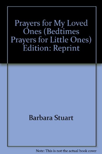 9781576574492: Prayers for My Loved Ones (Bedtimes Prayers for Little Ones) Edition: Reprint