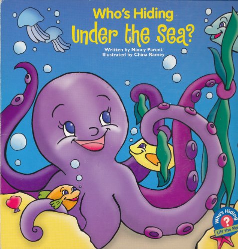 Who's Hiding Under the Sea? (9781576575499) by Nancy Parent
