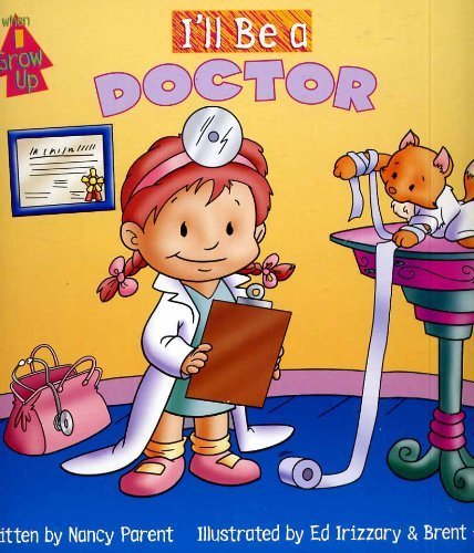 I'll be a doctor (When I grow up) (9781576576601) by Parent, Nancy