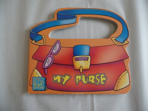 My purse (What's in the bag book) (9781576576809) by Parent, Nancy