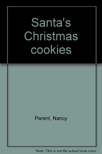 Santa's Christmas cookies (9781576577080) by Parent, Nancy