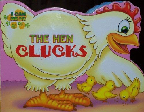 The Hen Clucks (I Can Hear) (9781576577301) by Nancy Parent