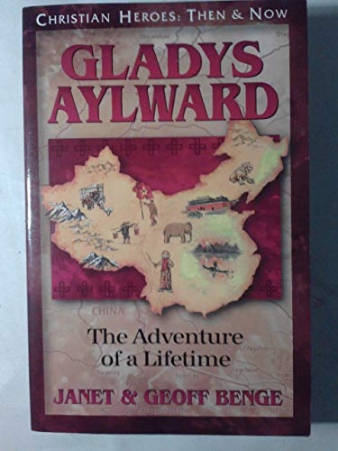 Imagen de archivo de Christian Heroes - Then and Now - Gladys Aylward : The Adventure of a Lifetime a la venta por Better World Books
