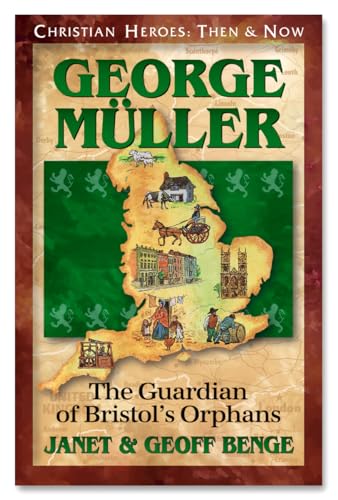 9781576581452: George Muller: The Guardian of Bristol's Orphans (Christian Heroes: Then & Now S.)