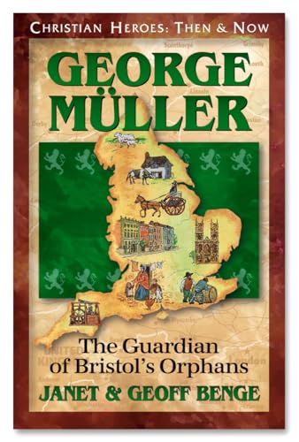 Stock image for George Muller: The Guardian of Bristol's Orphans (Christian Heroes: Then and Now) for sale by KuleliBooks