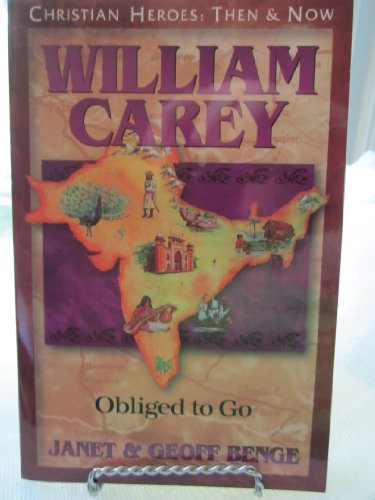 Imagen de archivo de William Carey: Obliged to Go (Christian Heroes: Then & Now) a la venta por SecondSale