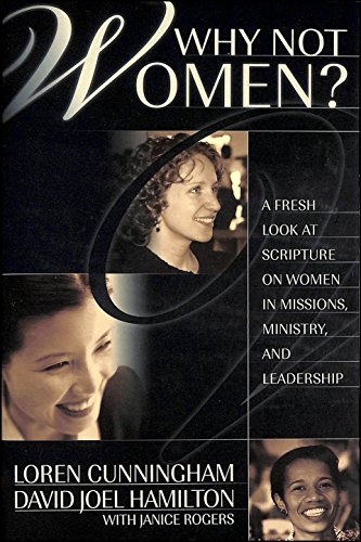 Stock image for Why Not Women : A Biblical Study of Women in Missions, Ministry, and Leadership for sale by ZBK Books