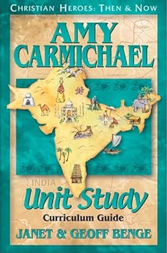 9781576581858: Amy Carmichael: Unit Study Curriculum Guide (Christian Heroes: Then & Now)