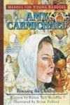 Stock image for Amy Carmichael Rescuing the Children (Heroes for Young Readers) for sale by BooksRun