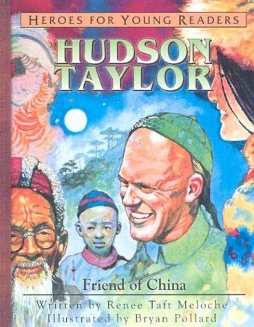 Imagen de archivo de Hudson Taylor: Friend of China (Heroes for Young Readers) (Heroes for Young Readers S.) a la venta por WorldofBooks