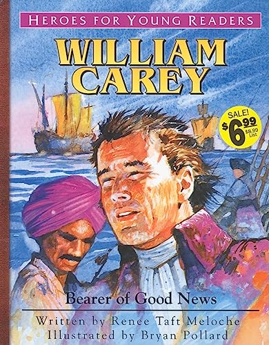 Stock image for William Carey: Bearer of Good News (Heroes for Young Readers) for sale by Half Price Books Inc.