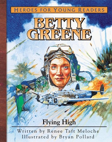 Imagen de archivo de Betty Greene: Flying High (Heroes for Young Readers) a la venta por SecondSale