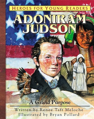 Stock image for Adoniram Judson: A Grand Purpose (Heroes for Young Readers) for sale by Hawking Books