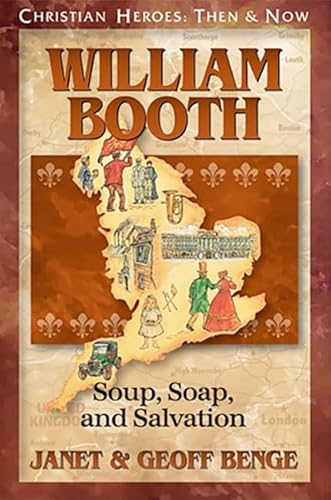 Imagen de archivo de William Booth: Soup, Soap, and Salvation (Christian Heroes: Then and Now) a la venta por BooksRun