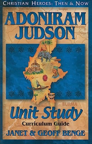 9781576582763: Adoniram Judson: Unit Study, Curriculum Guide (Christian Heroes: Then & Now)