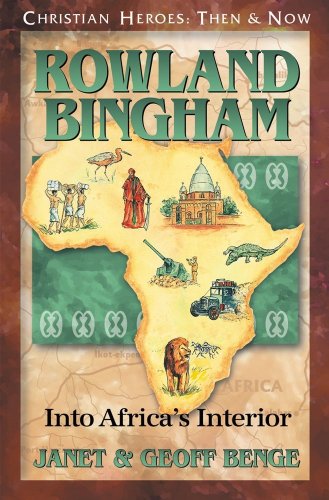 Stock image for Rowland Bingham: Into Africa's Interior (Christian Heroes: Then and Now) for sale by BooksRun