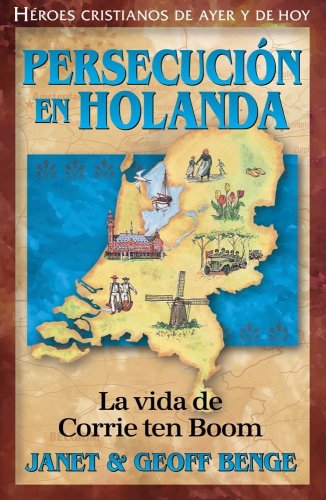 Stock image for Persecucion En Holanda: La vida de Corrie ten Boom (Heroes Cristianos De Ayer Y Hoy) (Spanish Edition) for sale by Your Online Bookstore