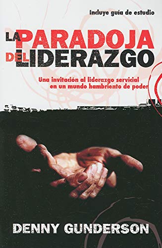 Stock image for La Paradoja del Liderazgo: Una Invitacion al Liderazgo Servicial en un Mundo Hambriento de Poder for sale by ThriftBooks-Dallas