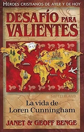 Desafio Para Valientes: La Vida de Loren Cunningham (Héroes cristianos de ayer y de hoy / Christian Heroes: Then & Now) - Benge, Janet; Benge, Geoff