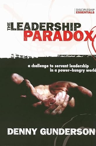 Stock image for The Leadership Paradox: A Challenge to Servant Leadership in a Power-Hungry World (Discipleship Essentials) for sale by SecondSale