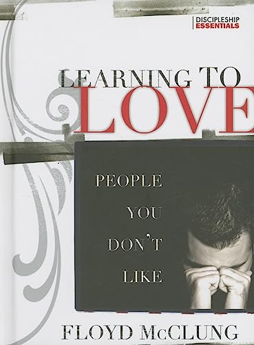 Learning to Love People You Don't Like (Discipleship Essentials Series) - Floyd McClung