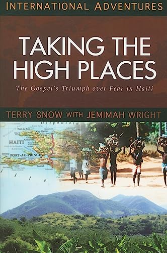 Imagen de archivo de Taking the High Places: The Gospel's Triumph Over Fear in Haiti (International Adventure) a la venta por AwesomeBooks