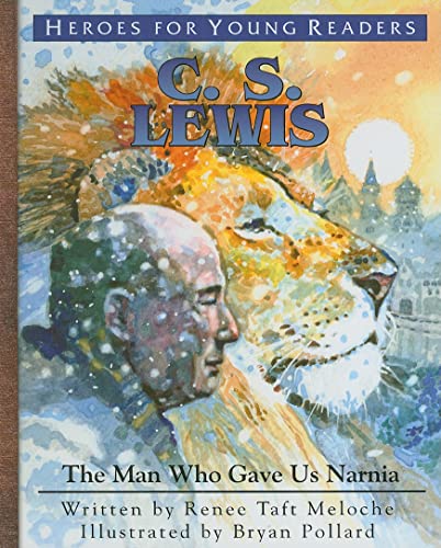 Imagen de archivo de C.S. Lewis: The Man Who Gave Us Narnia (Heroes for Young Readers) a la venta por Goodwill of Colorado