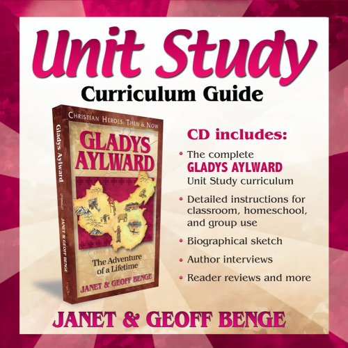 Gladys Aylward: Unit Study Curriculum Guide (Christian Heroes: Then & Now) (9781576584491) by Janet Benge; Geoff Benge