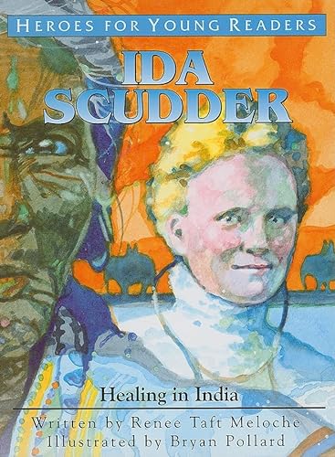 Imagen de archivo de Ida Scudder: Healing in India (Heroes for Young Readers) a la venta por Hawking Books