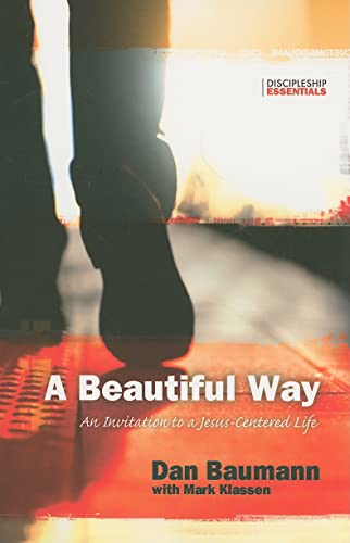 Beispielbild fr A Beautiful Way: An Invitation to a Jesus-Centered Life (Discipleship Essentials) zum Verkauf von SecondSale