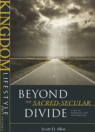 Imagen de archivo de Beyond the Sacred-Secular Divide (Kingdom Lifestyle Bible Studies) a la venta por Wonder Book