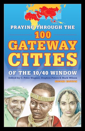 Imagen de archivo de Praying Through the 100 Gateway Cities of the 10/40 Window a la venta por Gulf Coast Books