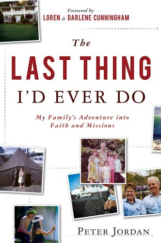 The Last Thing I'd Ever Do: My Family's Adventure Into Faith and Missions (9781576585573) by Jordan, Peter