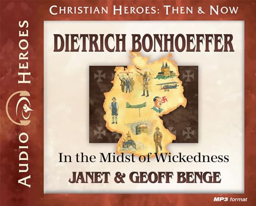 Dietrich Bonhoefer: In the Midst of Wickedness (Christian Heroes: Then & Now) (9781576587478) by Benge, Janet; Benge, Geoff