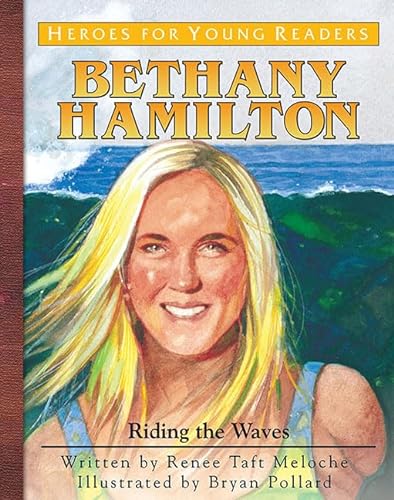 Stock image for Bethany Hamilton: Riding the Waves (Heroes for Young Readers) for sale by Red's Corner LLC