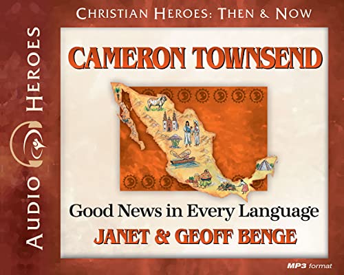 9781576587911: Cameron Townsend Audiobook: Good News in Every Language (Christian Heroes Then & Now) Audio CD in MP3 format (Christian Heroes Then and Now)