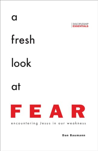 Beispielbild fr A Fresh Look at Fear: Encountering Jesus in Our Weakness (Discipleship Essentials) zum Verkauf von SecondSale