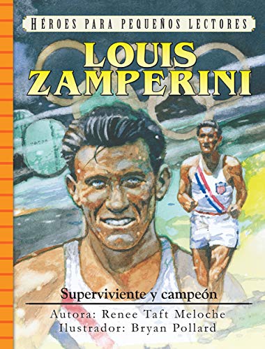 Imagen de archivo de Louis Zamperini: Superviviente y campen (Hroes para pequeos lectores) (Hroes para pequeos lectores / Heroes of History for Young Readers) (Spanish Edition) a la venta por Red's Corner LLC