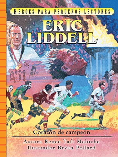 Stock image for Eric Liddell: Corazon de campen (Hroes para pequeos lectores) (Heroes for Young Readers) (Spanish Edition) for sale by Red's Corner LLC