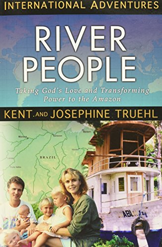 Stock image for River People: Taking God's Love and Transforming Power to the Amazon (International Adventures) for sale by SecondSale