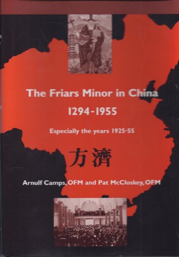 THE FRIARS MINOR IN CHINA 1294-1955